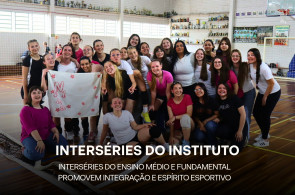 Interséries do Ensino Médio e Fundamental promovem integração e espírito esportivo entre estudantes do Instituto Ivoti