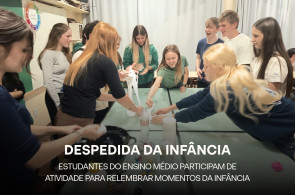 Estudantes do Ensino Médio participam de atividade de despedida da infância