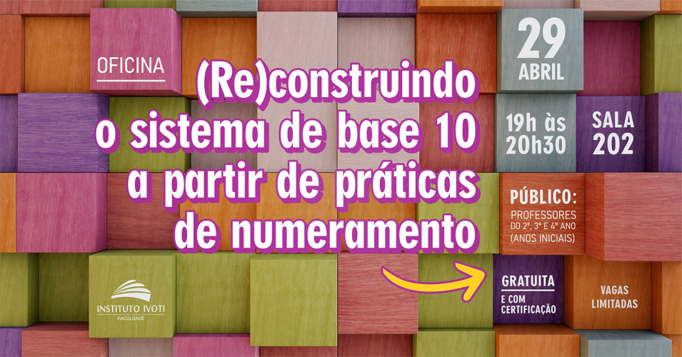 Oficina “(Re)construindo o sistema de base 10” promete inovar práticas pedagógicas