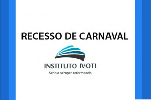 Recesso de carnaval no Instituto Ivoti