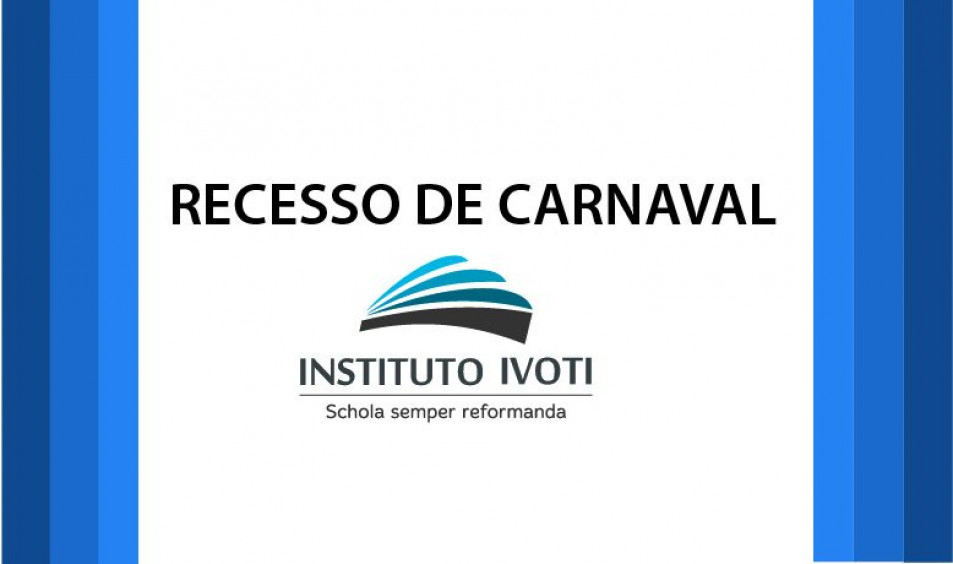 Recesso de carnaval no Instituto Ivoti