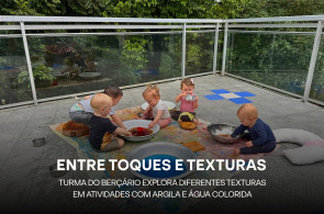 Turma do Berçário explora diferentes texturas em atividades com argila e água colorida