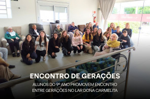 Alunos do 9º ano do Currículo Bilíngue promovem encontro entre gerações no Lar Dona Carmelita